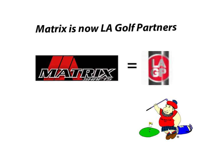 LA Golf Partners / Matrix Shafts